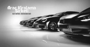 Araç Kiralama Şirketi Kurmak için Gerekenler, Rent a Car Açma Şartları
